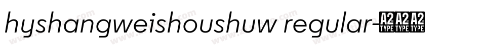 hyshangweishoushuw regular字体转换